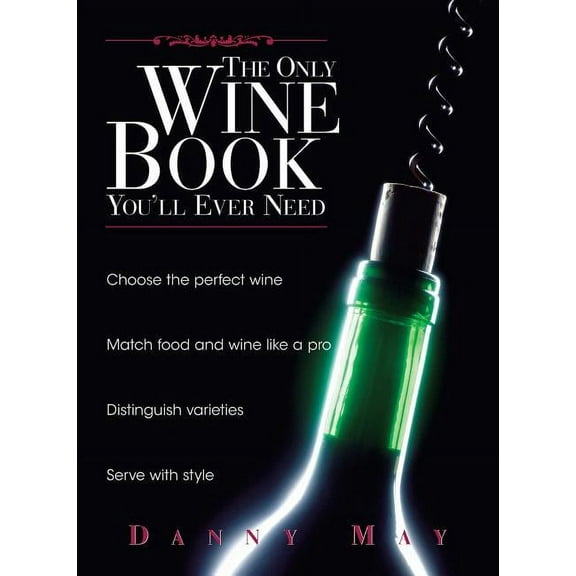 The Only Wine Book You'll Ever Need, (Paperback)