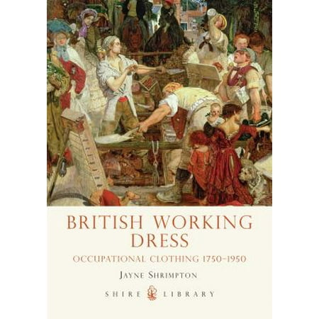British Working Dress: Occupational Clothing, 1750-1950