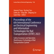 Lecture Notes in Electrical Engineering: Proceedings of the 6th International Conference on Electrical Engineering and Information Technologies for Rail Transportation (Eitrt) 2023: Safety Assurance a