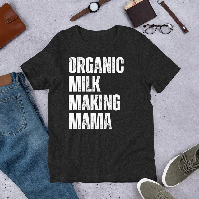 Organic Milk Making Mama Breastfeeding Support Graphic Gift Design T-Shirt
