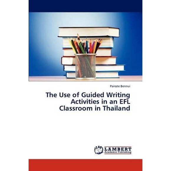 The Use of Guided Writing Activities in an Efl Classroom in Thailand