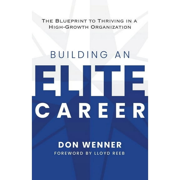 Building an Elite Career: The Blueprint to Thriving in a High-Growth Organization, (Paperback)