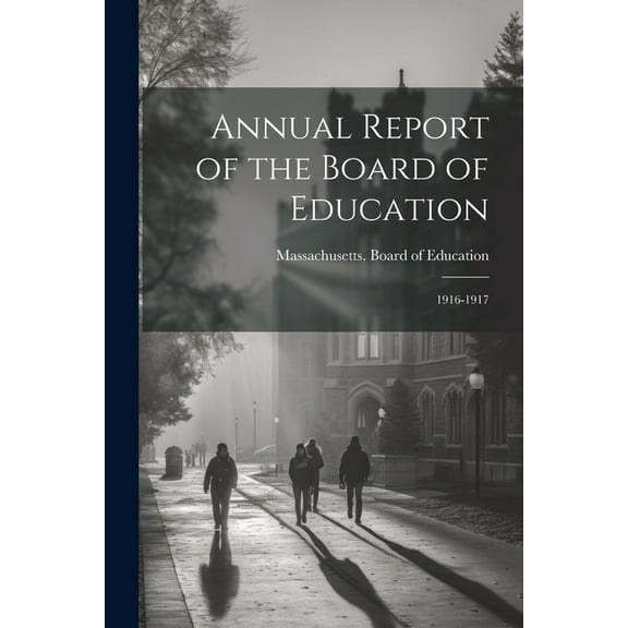 Annual Report of the Board of Education: 1916-1917 (Paperback)