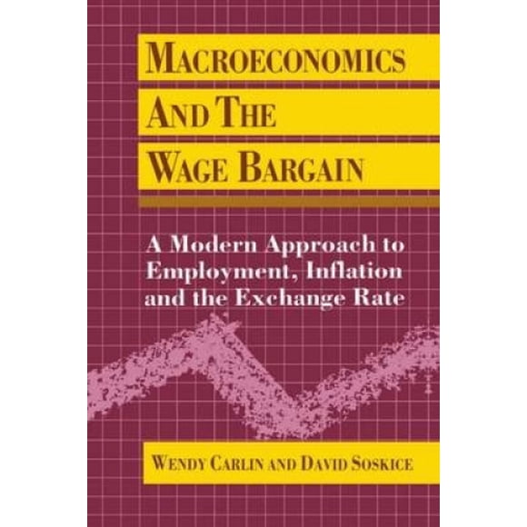 Macroeconomics and the Wage Bargain: A Modern Approach to Employment, Inflation and the Exchange Rate