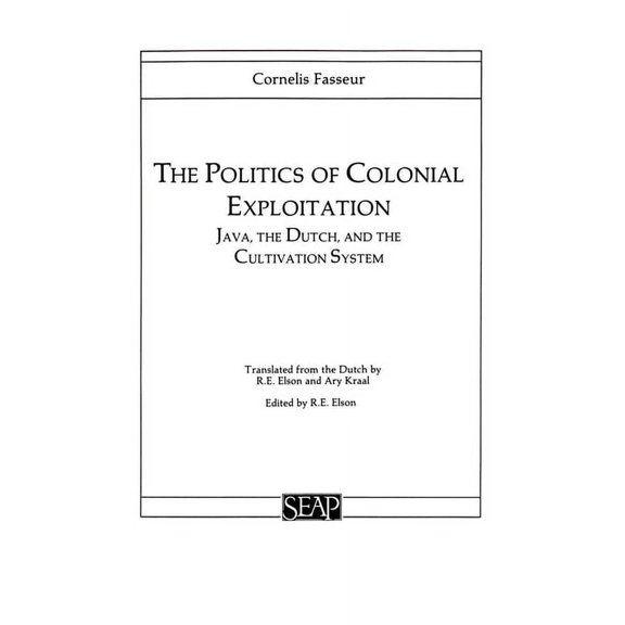 Studies on Southeast Asia The Politics of Colonial Exploitation, Book 08, (Paperback)