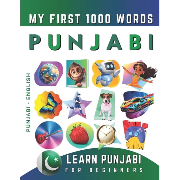 Learn Punjabi for Beginners, My First 1000 Words: Bilingual Punjabi - English Language Learning Book for Kids & Adults, (Paperback)