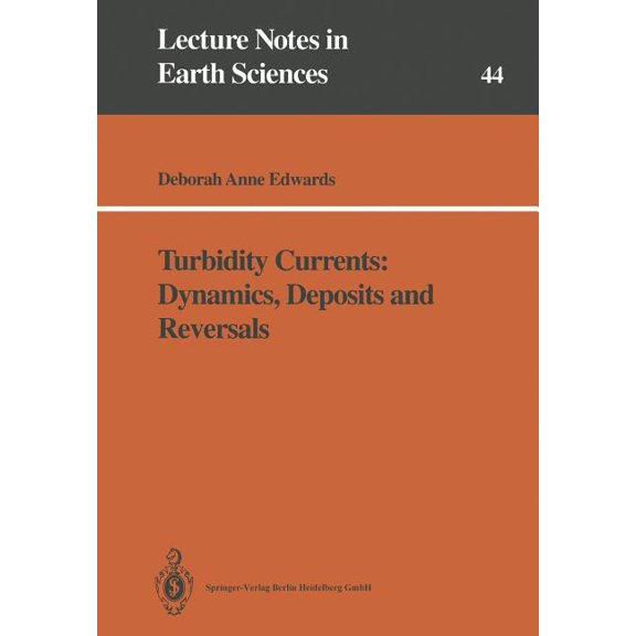 Lecture Notes in Earth Sciences Turbidity Currents: Dynamics, Deposits and Reversals, Book 44, (Paperback)
