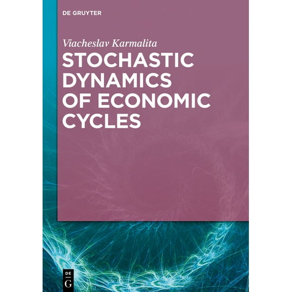 Stochastic Dynamics of Economic Cycles, (Hardcover)
