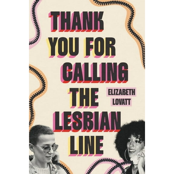 Thank You for Calling the Lesbian Line, (Hardcover)