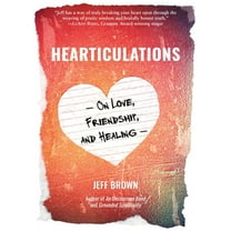 Hearticulations: On Love, Friendship & Healing: On Love, Friendship & Healing, (Paperback)