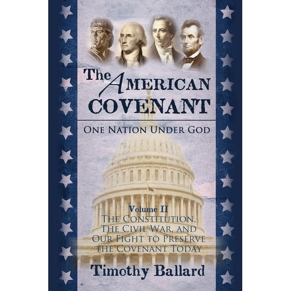 Pre-Owned The American Covenant Volume 2: The Constitution, The Civil War, and our fight to preserve the Covenant today (Paperback) 1937735125 9781937735128
