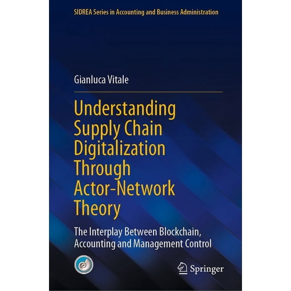Sidrea Accounting and Business Administr Understanding Supply Chain Digitalization Through Actor-Network Theory: The Interplay Between Blockchain, Accounting and, (Hardcover)