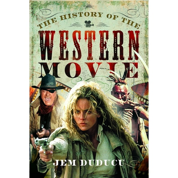 The History of the Western Movie, (Hardcover)