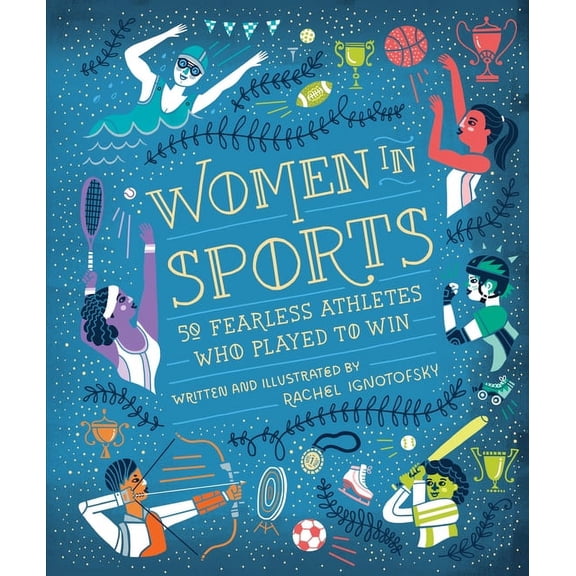 Women in Sports: 50 Fearless Athletes Who Played to Win (Hardcover)