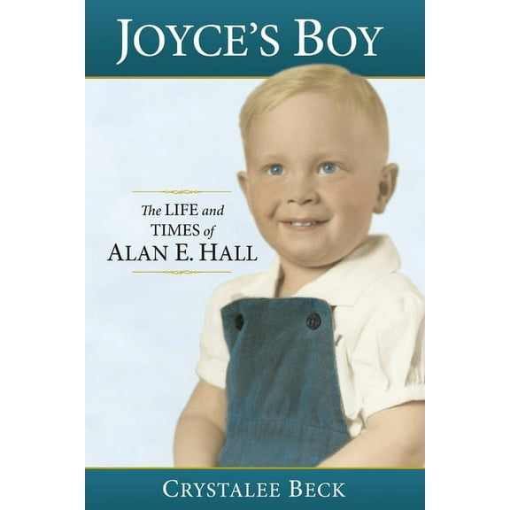 Joyce's Boy: The Life and Times of Alan E. Hall (Paperback)