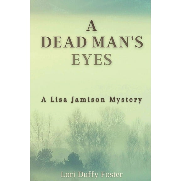 A Lisa Jamison Mystery A Dead Man's Eyes: A Lisa Jamison Mystery, Book 1, (Paperback)