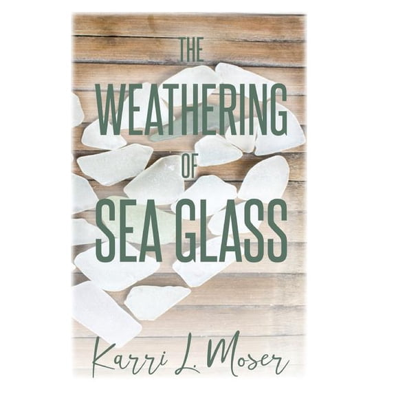 The Weathering of Sea Glass Paperback Karri L. Moser