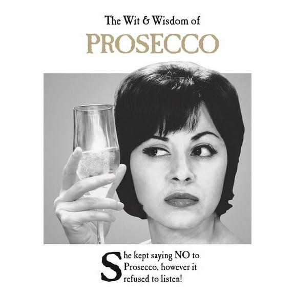 The Wit and Wisdom of...: The Wit & Wisdom of Prosecco (Hardcover)