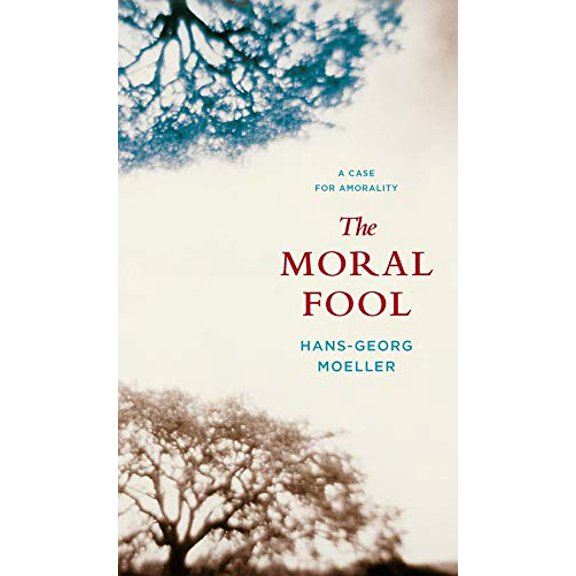 Pre-Owned The Moral Fool: A Case for Amorality (Paperback) 0231145098 9780231145091
