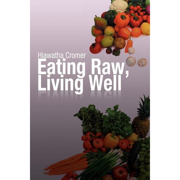 Eating Raw, Living Well, (Paperback)