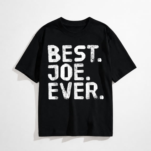 Best. Joe. Ever. Shirt Funny Men Father's Gift Idea T-Shirt