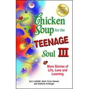 Chicken Soup for the Teenage Soul III: More Stories of Life, Love and Learning [Paperback - Used]