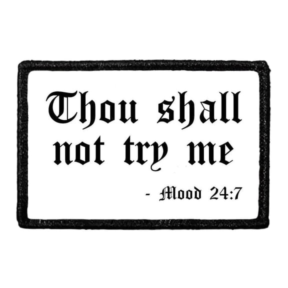 Thou Shall Not Try Me - 24:7 - Removable Patch