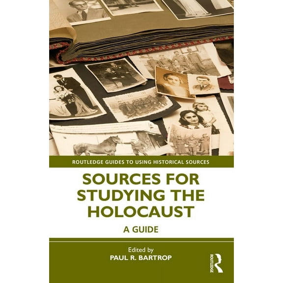 Routledge Guides to Using Historical Sou Sources for Studying the Holocaust: A Guide, (Paperback)