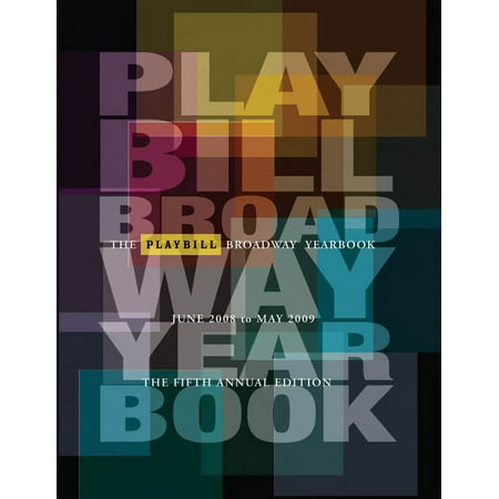 Applause Books The Playbill Broadway Yearbook: June 2008 - May 2009 Playbill Broadway Yearbook Series Hardcover