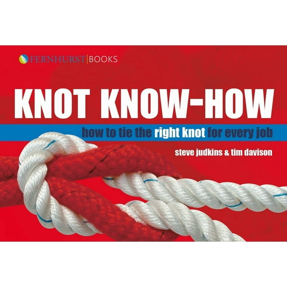 Wiley Nautical: Knot Know-How: How to Tie the Right Knot for Every Job (Hardcover)