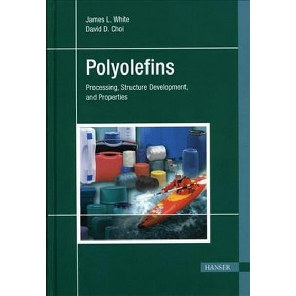 Polyolefins: Processing, Structure Development, and Properties (Hardcover)