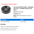 thumbnail image 2 of Accessory Belt Idler Pulley - Compatible with 1995 - 1998 GMC K1500 6.5L V8 Diesel 1996 1997, 2 of 2