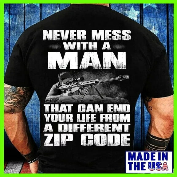 Sam Soft Never Mess With A Man That Can End Your Life From A Different Zip Code T-Shirt