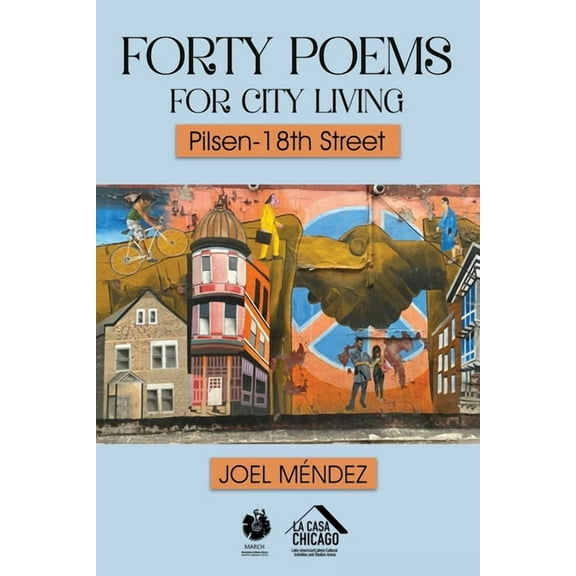 Forty Poems for City Living: Pilsen-18th Street, (Paperback)