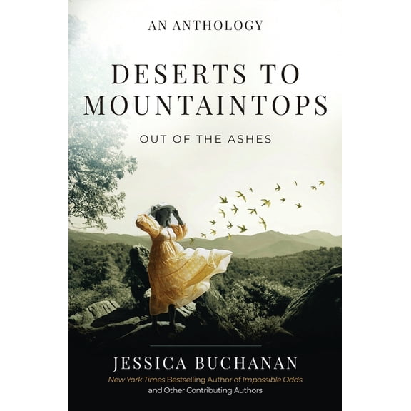 Deserts to Mountaintops: Out of the Ashes, (Paperback)