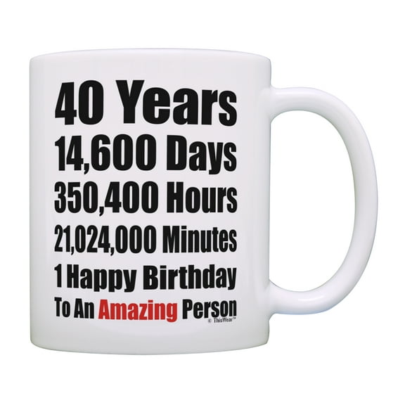 ThisWear Turning 40 Birthday Presents 40 Years 1 Happy Birthday 40th Birthday 11 ounce Coffee Mug