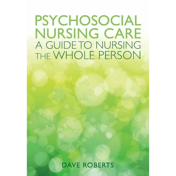 Psychosocial Nursing: A Guide to Nursing the Whole Person, (Paperback)