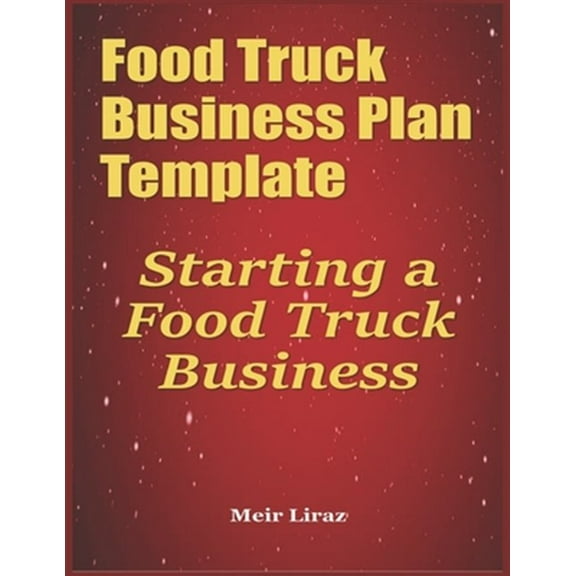 Food Truck Business Plan Template: Starting a Food Truck Business (Paperback)