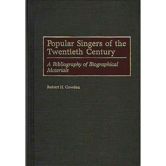 Music Reference Collection Popular Singers of the Twentieth Century: A Bibliography of Biographical Materials, (Hardcover)