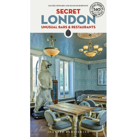 Secret London - Unusual Bars & Restaurants: Eating and Drinking Off the Beaten Track (Best Secret Bars In London)