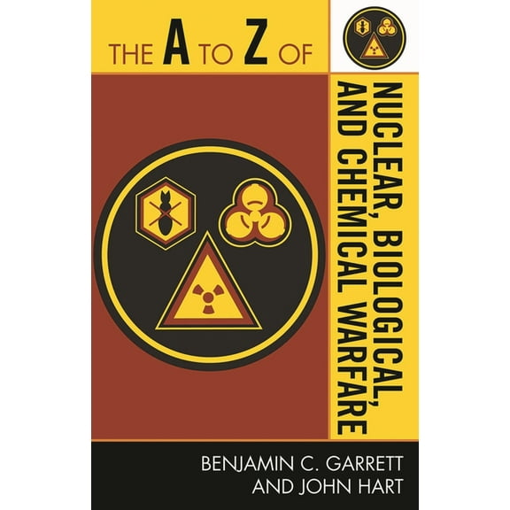 A to Z Guides The A to Z of Nuclear, Biological and Chemical Warfare, Book 90, (Paperback)