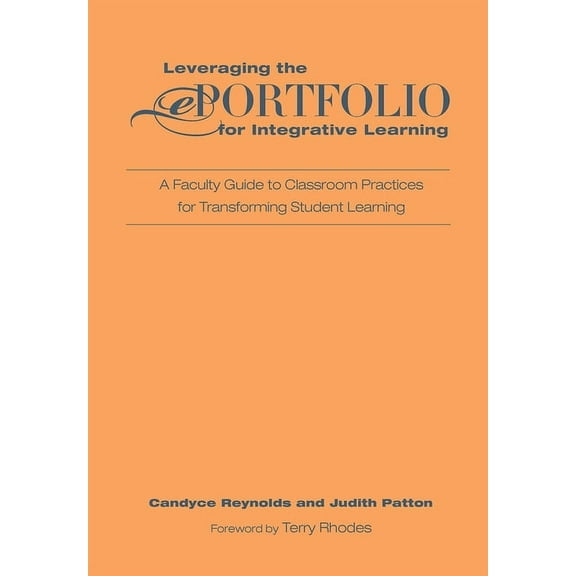 Leveraging the ePortfolio for Integrative Learning: A Faculty Guide to Classroom Practices for Transforming Student Lear, (Hardcover)