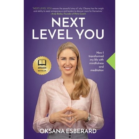 Next Level You: How I transformed my life with mindfulness and meditation (Hardcover)