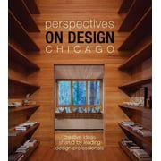 Perspectives on Design: Perspectives on Design Chicago : Creative Ideas Shared by Leading Design Professionals (Hardcover)