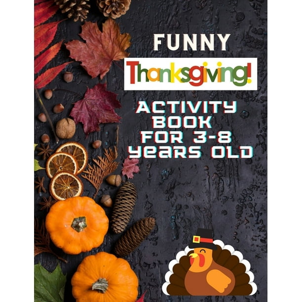 Funny Thanksgiving Activity book For 3-8 Years Old : Large Print Collection of Coloring Pages for easy Beautiful Turkey, Pumpkins & More - Funny Gift ...