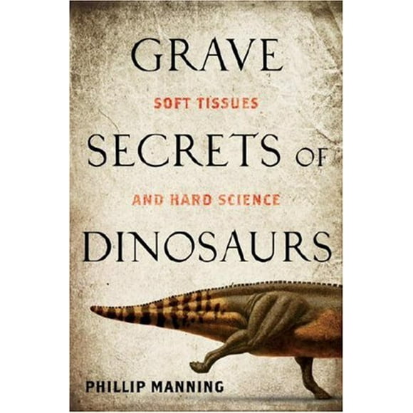 Pre-Owned Grave Secrets of Dinosaurs : Soft Tissues and Hard Science 9781426202193
