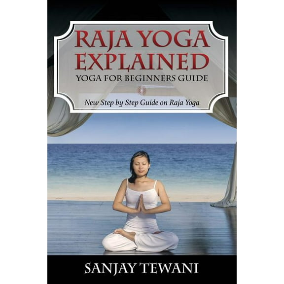 Raja Yoga Explained: Yoga for Beginners Guide (Paperback)