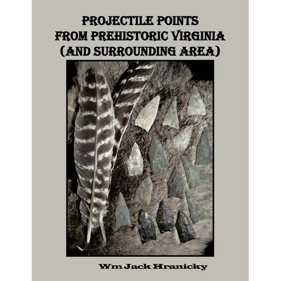 Projectile Points from Prehistoric Virginia (and Surrounding Area)