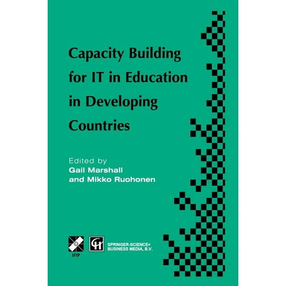 IFIP Advances in Information and Communi Capacity Building for It in Education in Developing Countries: Ifip Tc3 Wg3.1, 3.4 & 3.5 Working Conference on Capacity , (Paperback)