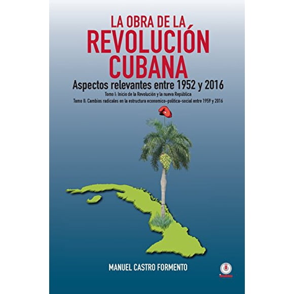 La obra de la Revolucin cubana: Aspectos Interestees entre 1952 et 2016 (Tomos I y II) (Édition Espagnole)